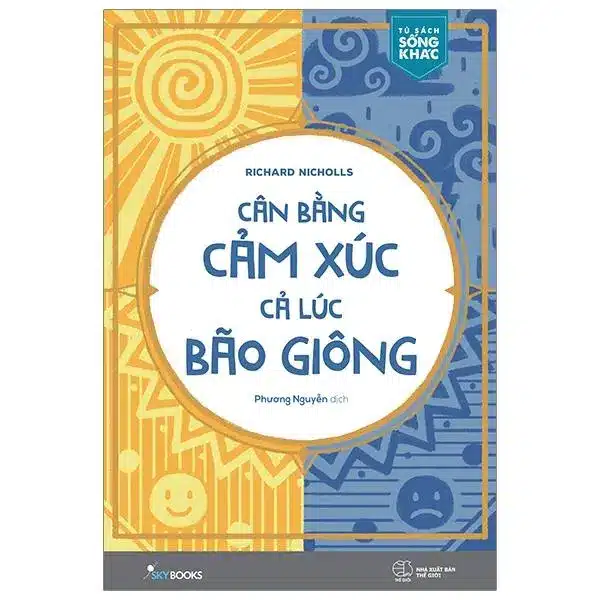 Review Chi Tiết "Cân Bằng Cảm Xúc, Cả Lúc Bão Giông": Lối Thoát Cho Những Tâm Hồn Bất An