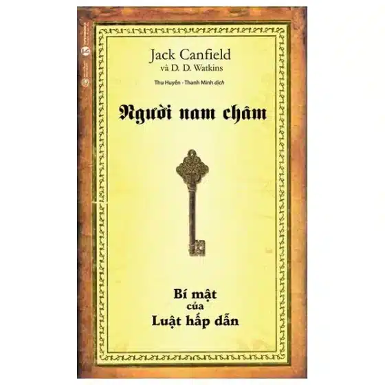 Review Chi Tiết Sách "Người Nam Châm - Bí Mật Của Luật Hấp Dẫn": Liệu Có Đáng Đọc?