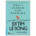 Review "Đi Tìm Lẽ Sống": 10 Bài Học Vượt Qua Nghịch Cảnh Từ Viktor Frankl