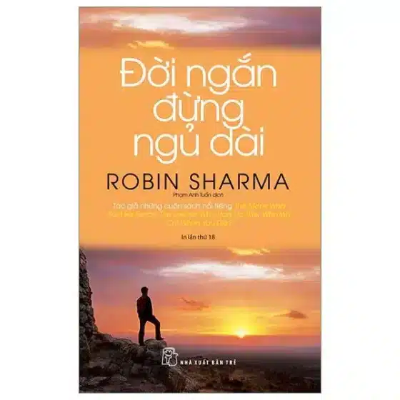 Review "Đời Ngắn Đừng Ngủ Dài" của Robin Sharma (Tóm tắt & Bài học)