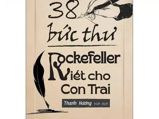 Review Sách "38 Bức Thư Rockefeller Viết Cho Con Trai": 9 Bài Học Vàng Về Kinh Doanh & Cuộc Sống