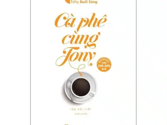 Review Sách Cà Phê Cùng Tony (2024): 10 Bài Học Thay Đổi Tư Duy