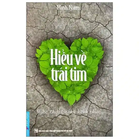 Review Sách "Hiểu Về Trái Tim": 10 Bài Học Sâu Sắc Thay Đổi Cuộc Sống