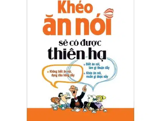 Review Sách "Khéo Ăn Nói Sẽ Có Được Thiên Hạ" (A-Z): Tóm Tắt & 15 Bài Học Thay Đổi Giao Tiếp