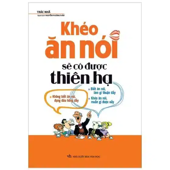 Review Sách "Khéo Ăn Nói Sẽ Có Được Thiên Hạ" (A-Z): Tóm Tắt & 15 Bài Học Thay Đổi Giao Tiếp