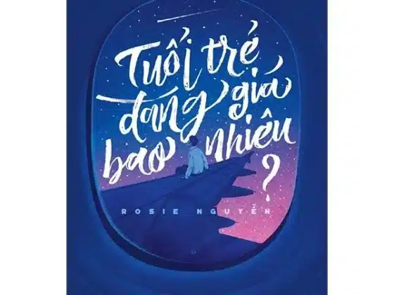 Review Sách "Tuổi Trẻ Đáng Giá Bao Nhiêu" Của Rosie Nguyễn (A-Z)